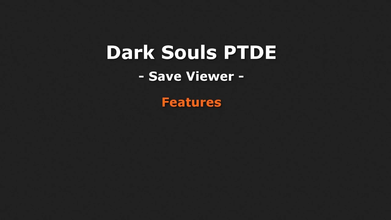 Dark Souls: Prepare To Die Edition: Просмотр Сохранений / Save Viewer