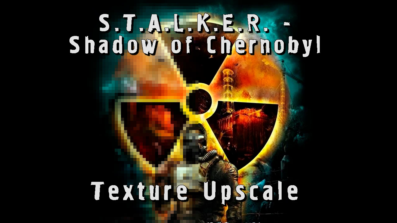 S.T.A.L.K.E.R.: Shadow of Chernobyl "Апскейл текстур" [1.0004 - 1.0006]