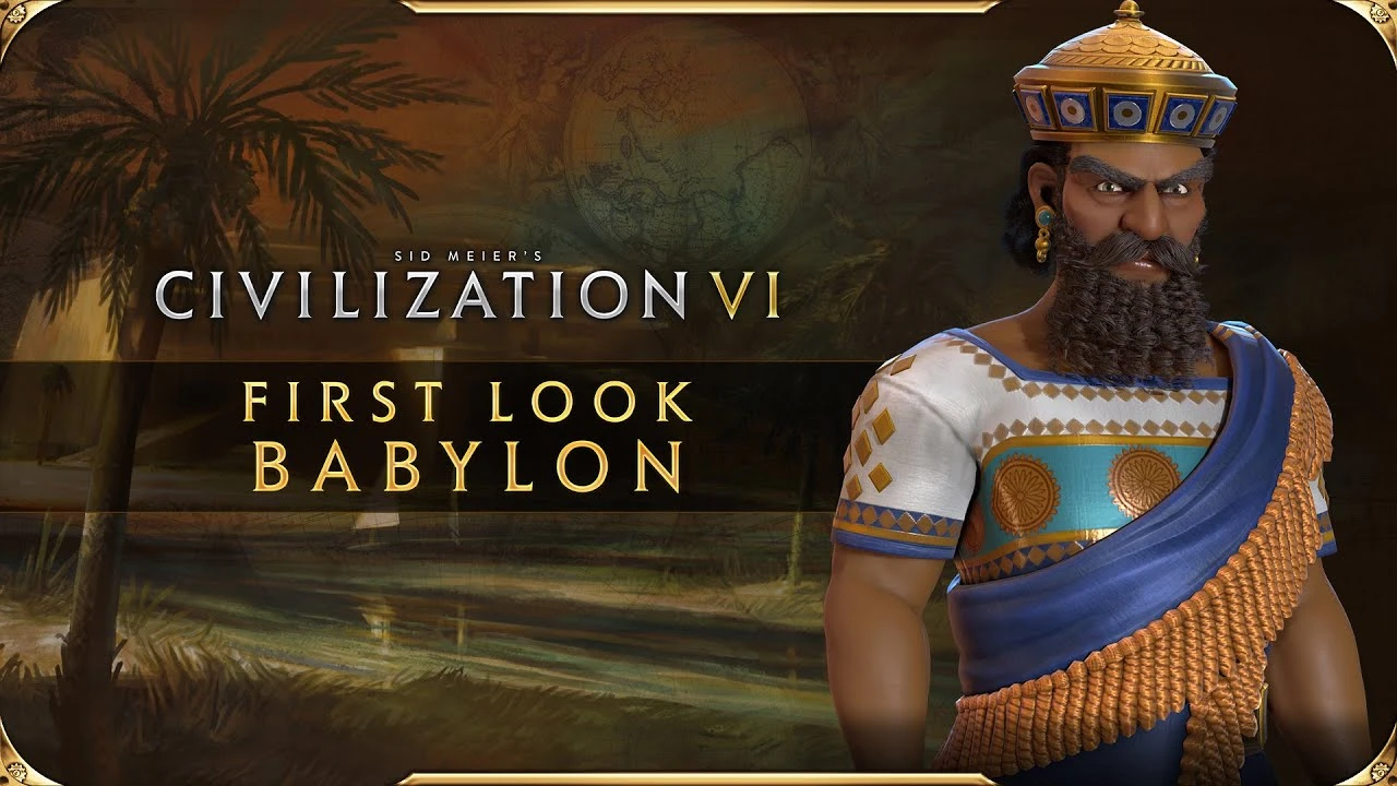 Трейлер Sid Meier's Civilization 6 с подробностями новой цивилизации Вавилон и ее лидера Хаммурапи