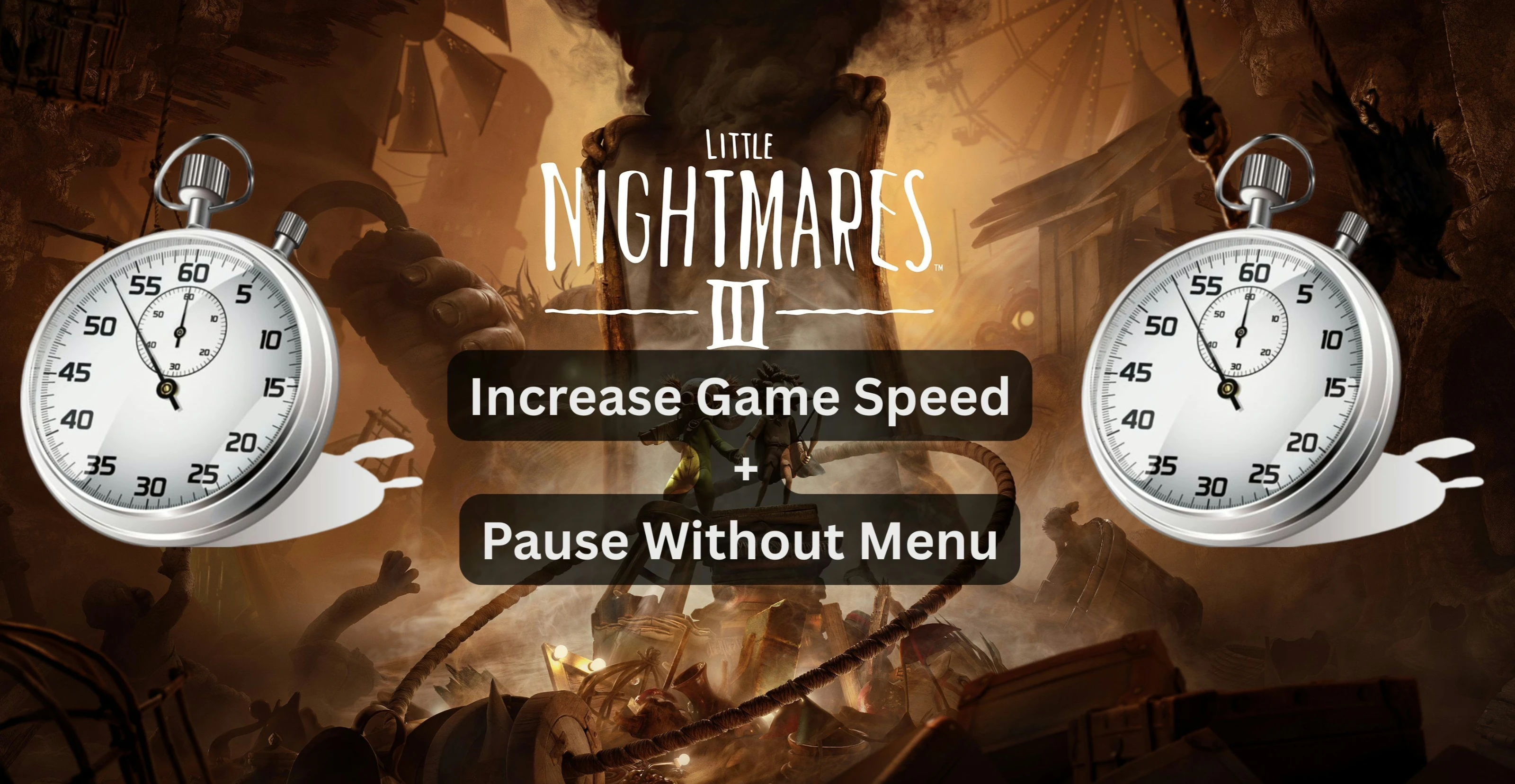 Little Nightmares 3 "Увеличение скорости игры и пауза без меню"