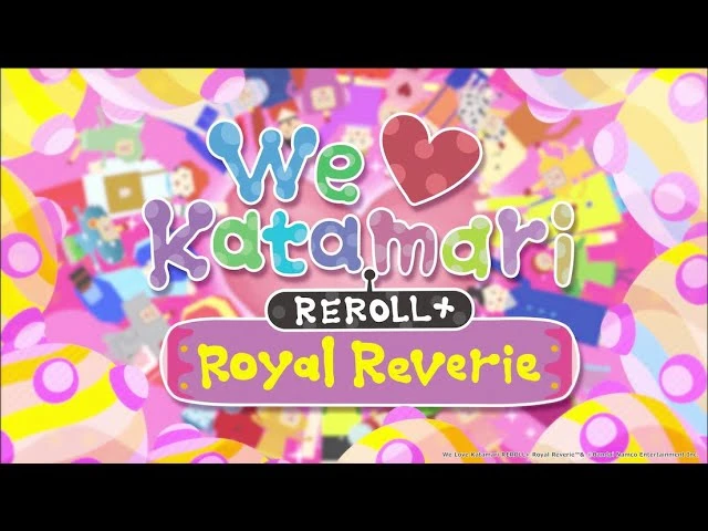 Задорный релизный трейлер We Love Katamari Reroll+ Royal Reverie