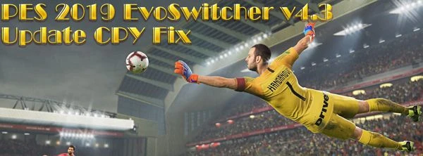 PES 2019 "EvoSwitcher v4.3 Update CPY Fix"