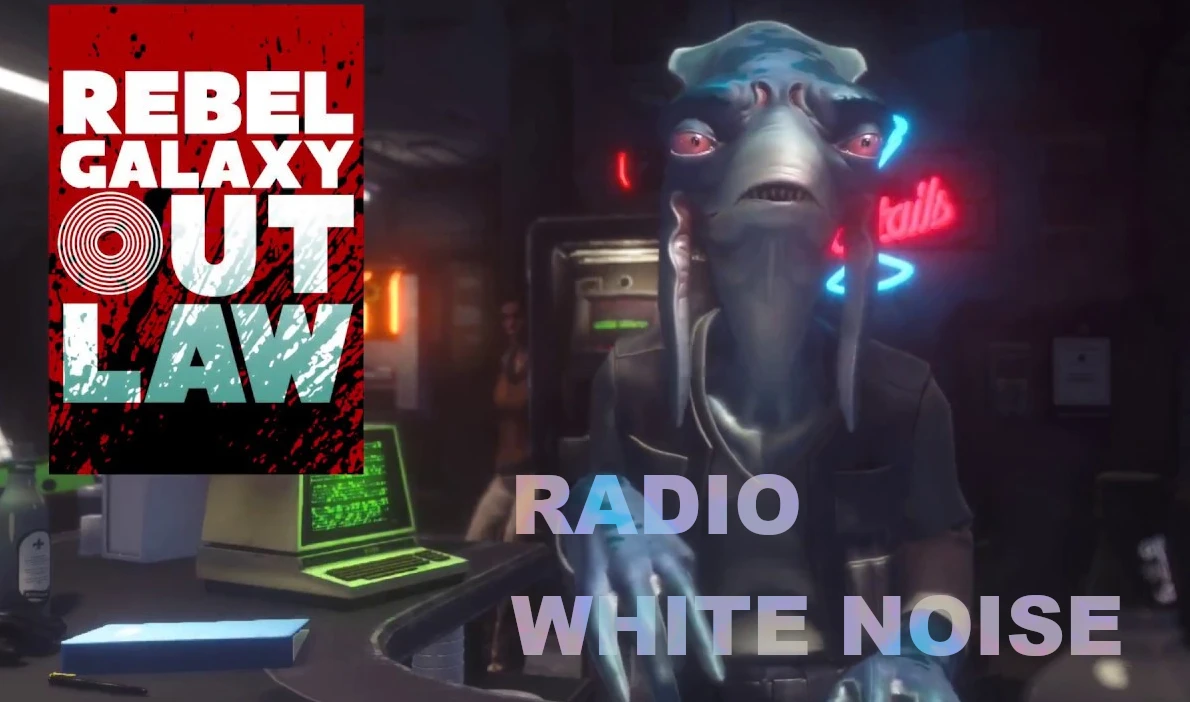 Rebel Galaxy Outlaw "Subspace Radio - White Noise"