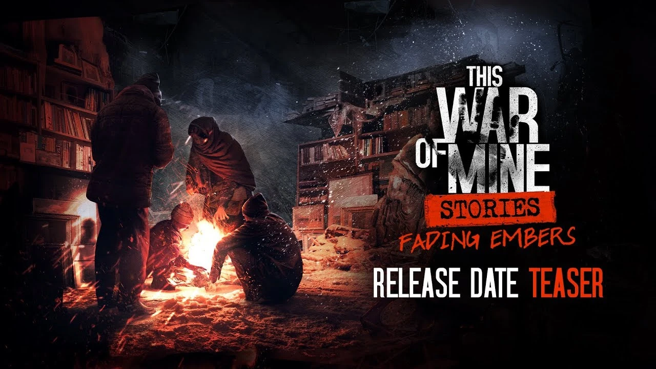 Дата релиза истории Fading Embers в рамках This War of Mine: Stories