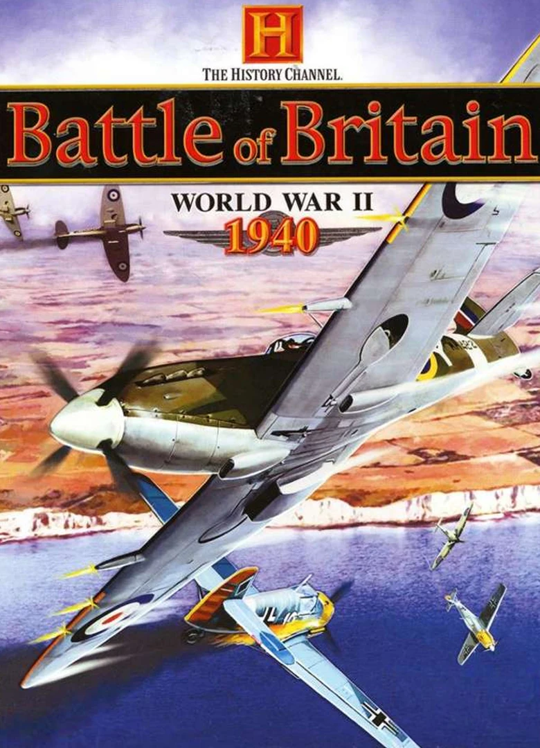 The History Channel: Battle of Britain - World War II 1940