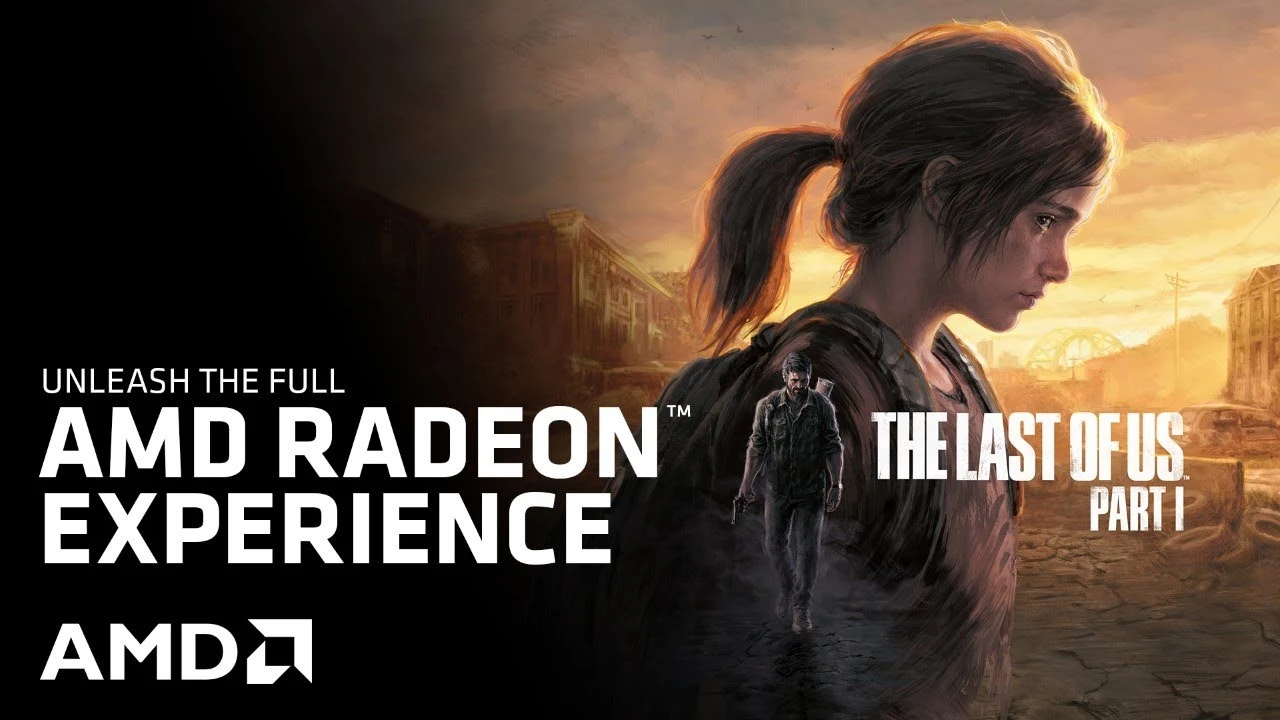 The Last of Us Part 1 стала доступна на ПК и компания AMD показала новый трейлер