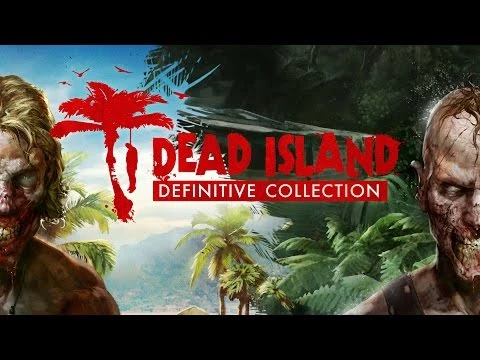 Трейлер Dead Island: Definitive Collection
