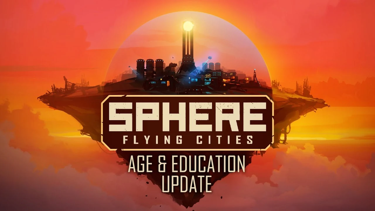 Для научно-фантастического градостроительного симулятора Sphere: Flying Cities вышло обновление "Возраст и образование"