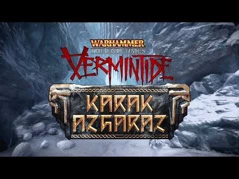 Warhammer: The End Times - Vermintide - Встречаем дополнение Karak Azgaraz