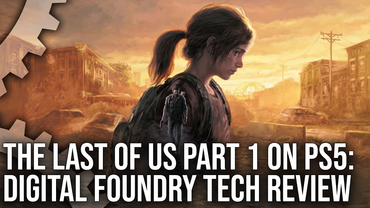 Digital Foundry выпустила видео с техническим анализом The Last of Us Part 1