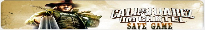 Call of Juarez: The Cartel: Сохранение (100% пройдено) [PC/Любая]