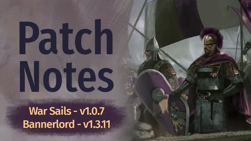 TaleWorlds выпустила обновления 1.3.11 для Mount & Blade 2: Bannerlord и 1.0.7 для дополнения War Sails