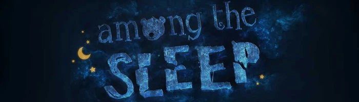 Among the Sleep - у детского страха глаза велики