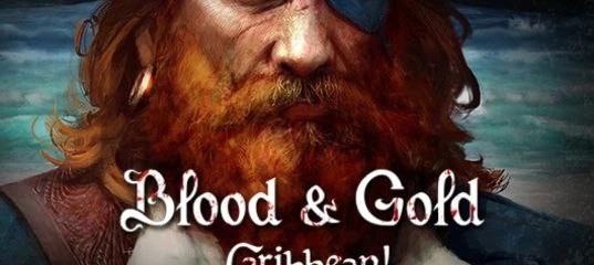 Анонс. Blood & Gold: Caribbean переосмысление Огнем и Мечом 2. На Карибы!