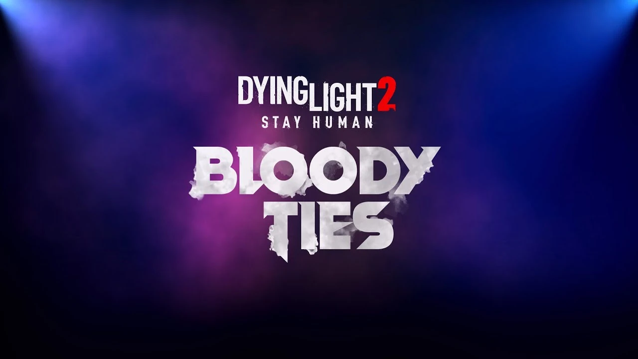 Тизер-трейлер сюжетного DLC Bloody Ties для Dying Light 2 Stay Human