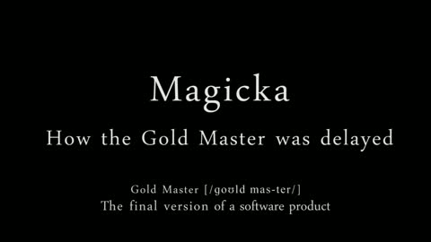 Magicka "How the Gold Master Was Delayed"