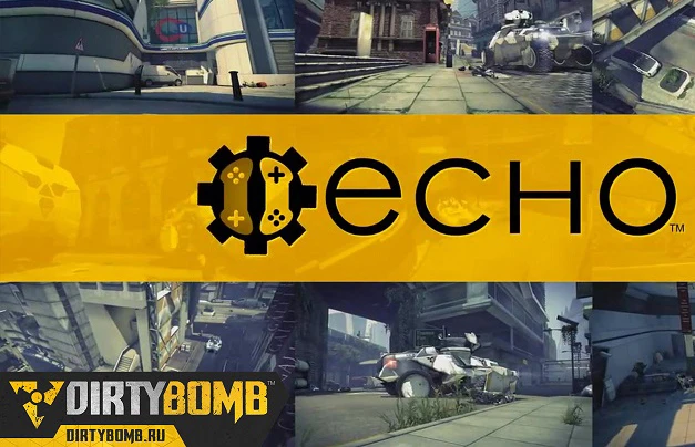 Dirty Bomb и ECHO - секрет правильного баланса