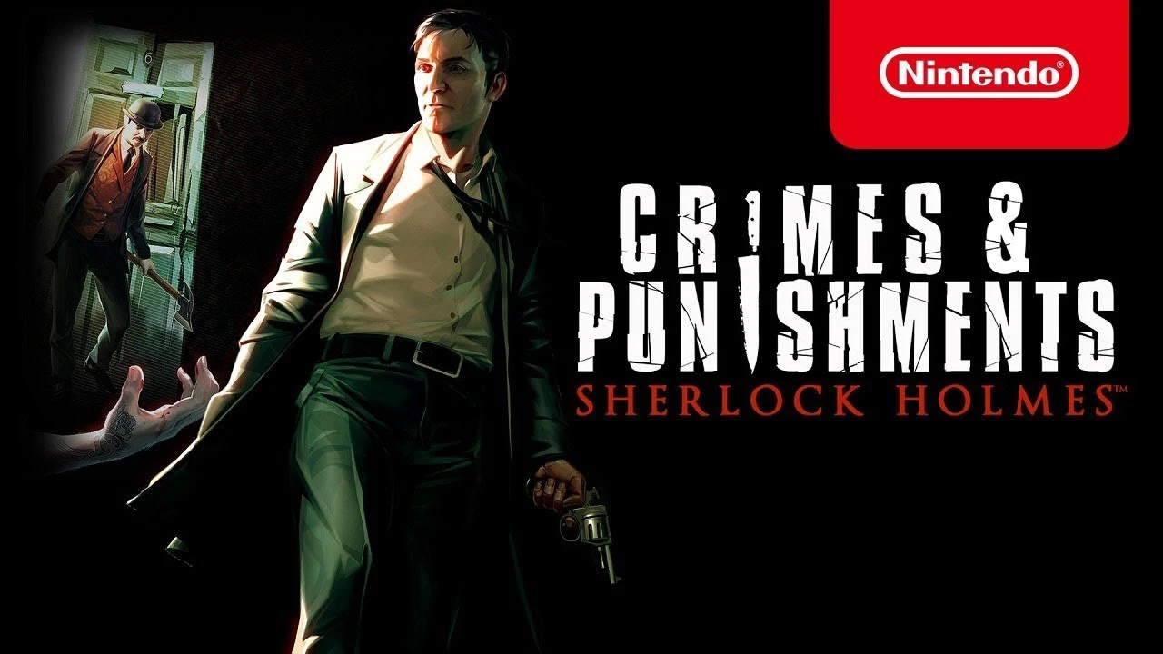 Детективная адвенчура Sherlock Holmes: Crimes & Punishments стала доступна на Nintendo Switch