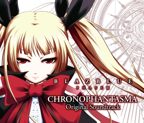 BlazBlue: Chronophantasma "BLAZBLUE PHASE III CHRONOPHANTASMA Original Soundtrack"