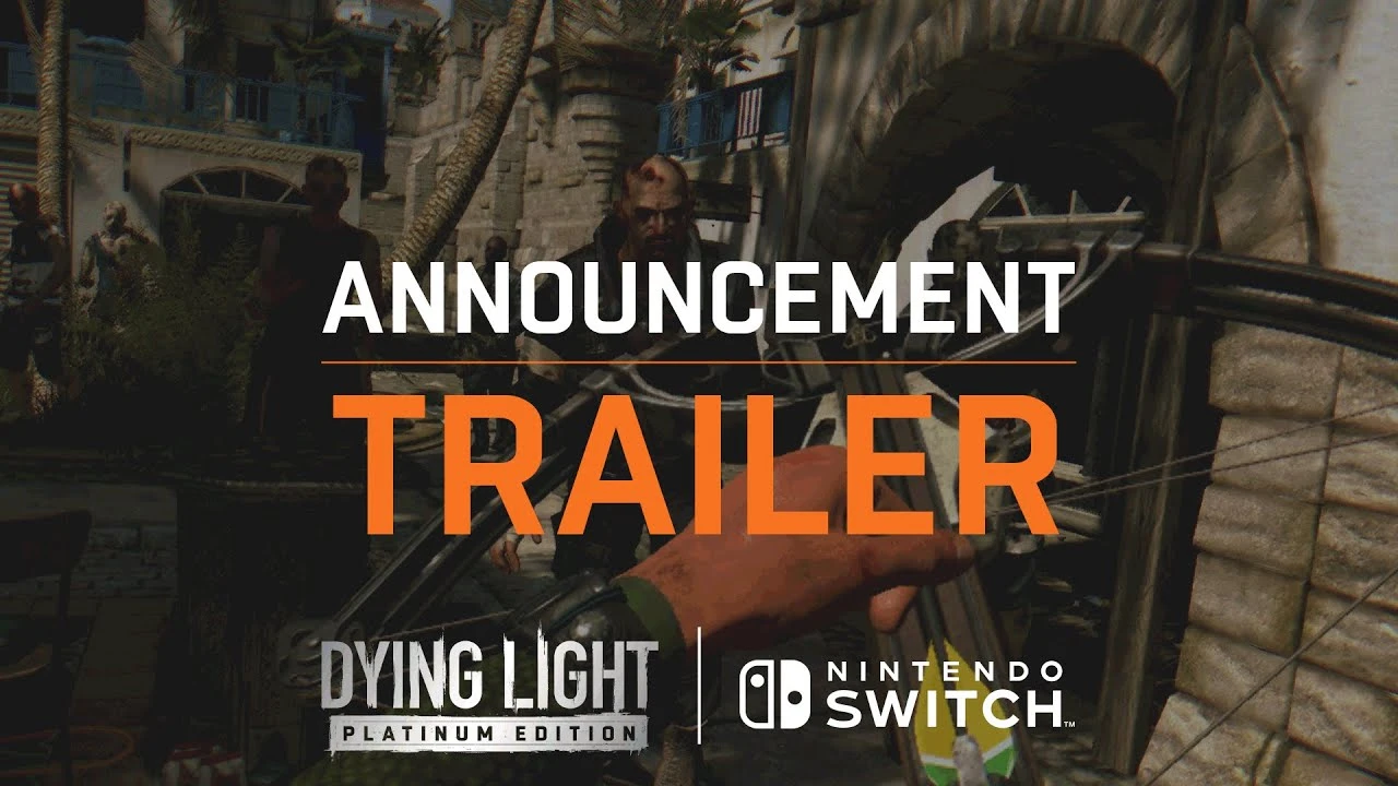 Dying Light: Platinum Edition на Nintendo Switch выйдет 19 октября - обзорный трейлер показывает различия геймплея