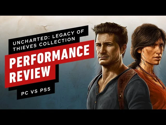 IGN протестировала производительность ПК-версии Uncharted: Legacy of Thieves Collection