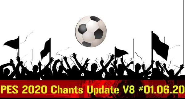 PES 2020 "Chants Update V8 #01.06.20 by predator002"