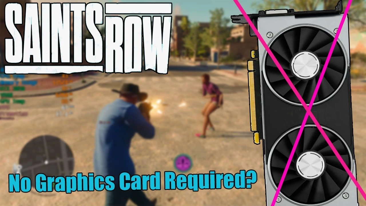 Saints Row протестировали на ПК с AMD Ryzen 7 5700G, Intel Core i3-12300 и Athlon 3000G без отдельной видеокарты