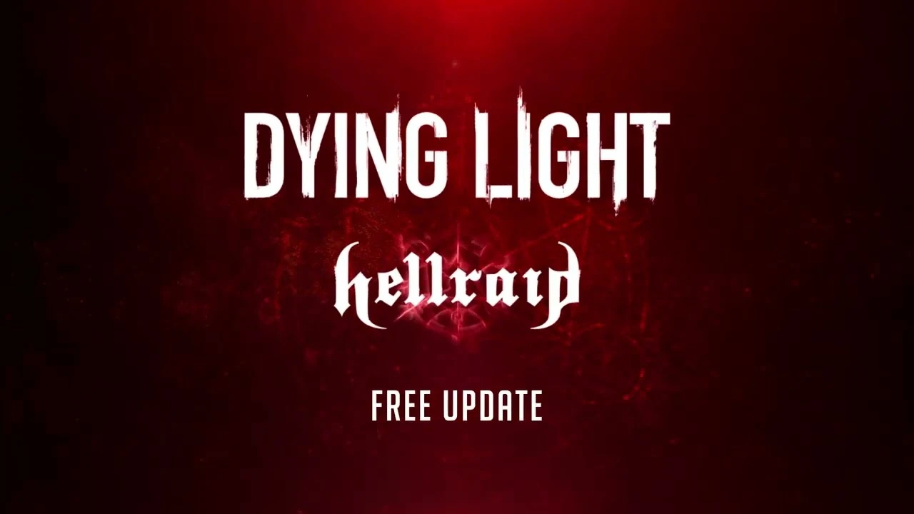 Dying Light - финальное обновление Hellraid выйдет 5 мая