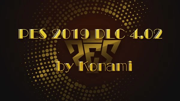 Pro Evolution Soccer 2019 "DLC 4.02"