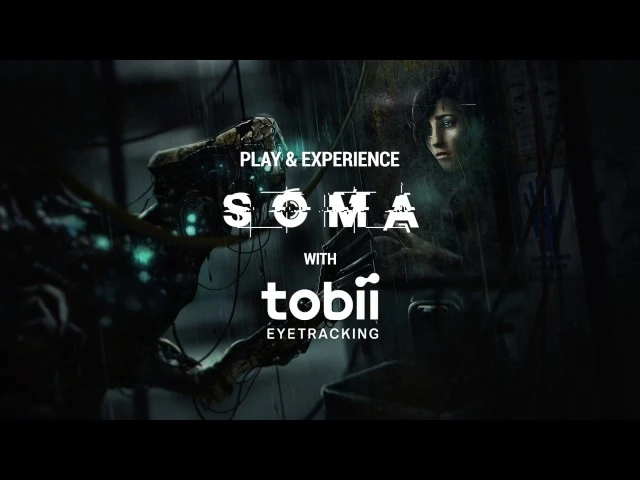 SOMA - Игра получила поддержку технологии отслеживая положения глаз от Tobii Gaming