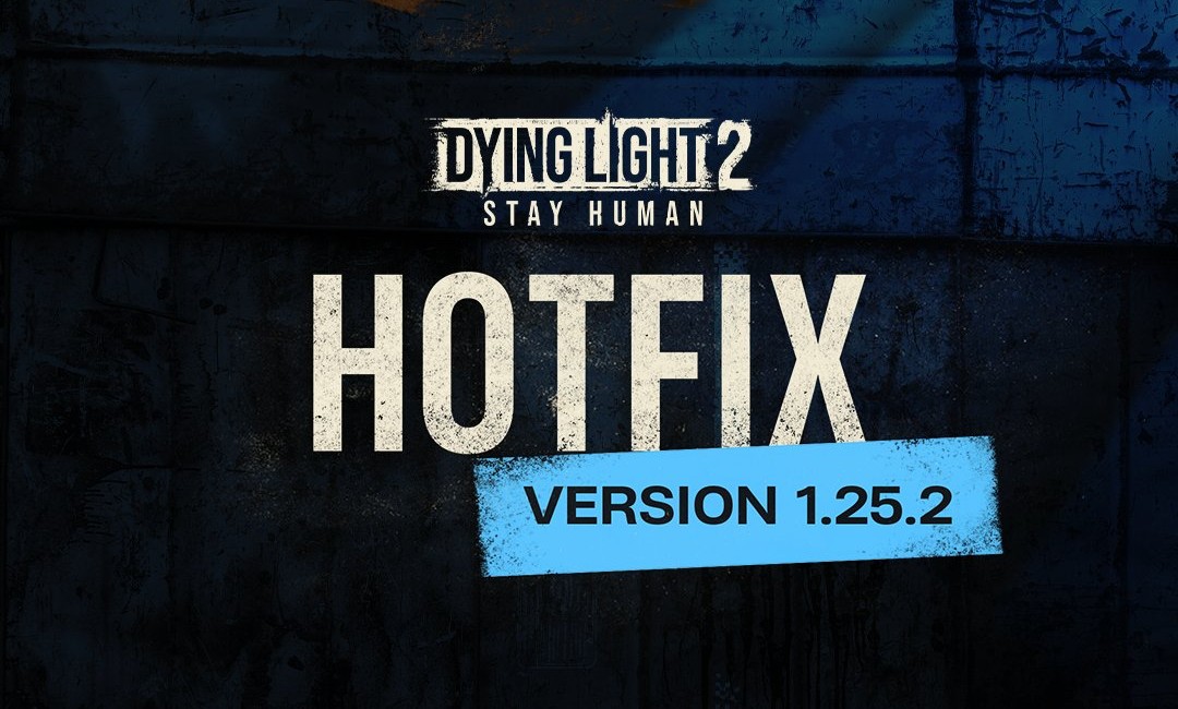 Dying Light 2 получила обновление 1.25.2 - исправлены ошибки и сбои