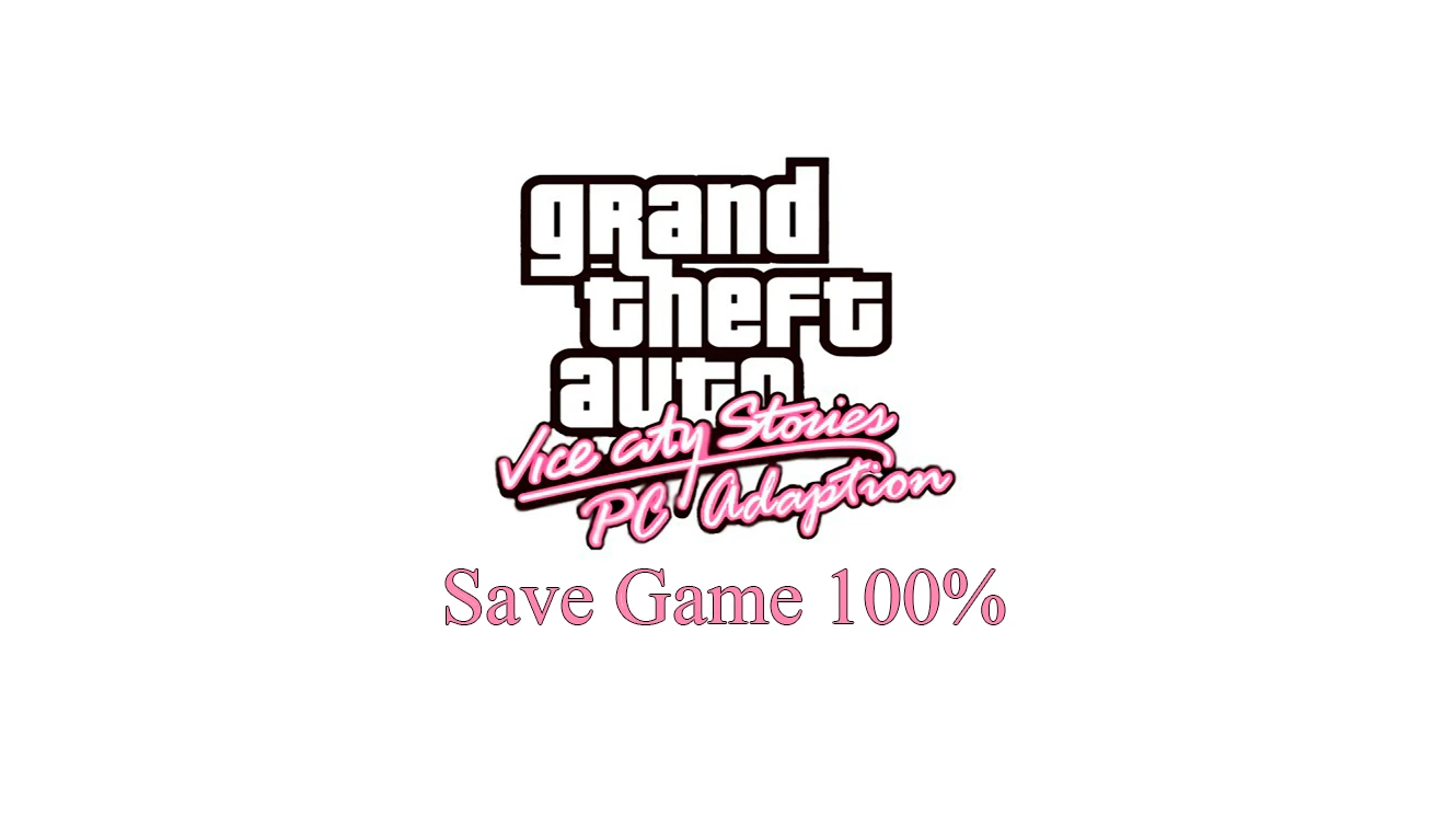 Grand Theft Auto: Vice City Stories "Сохранение - Проект "Адаптация ПК", игра пройдена на 100%"