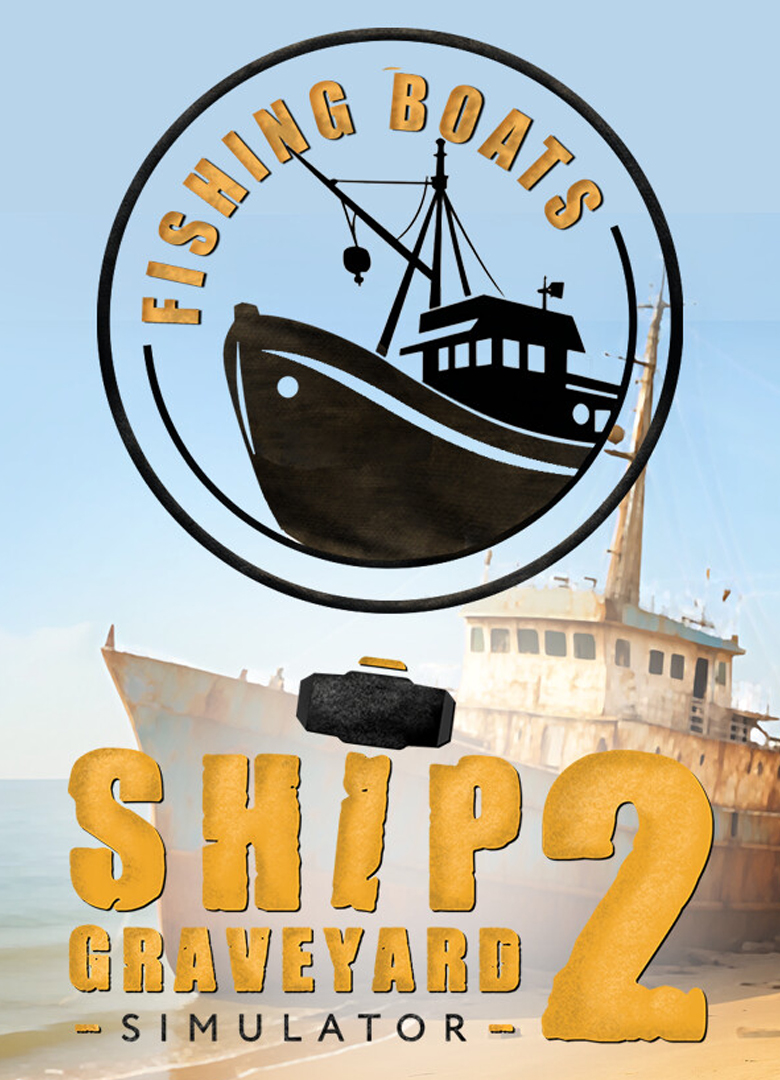 Ship Graveyard Simulator 2: Fishing Boats