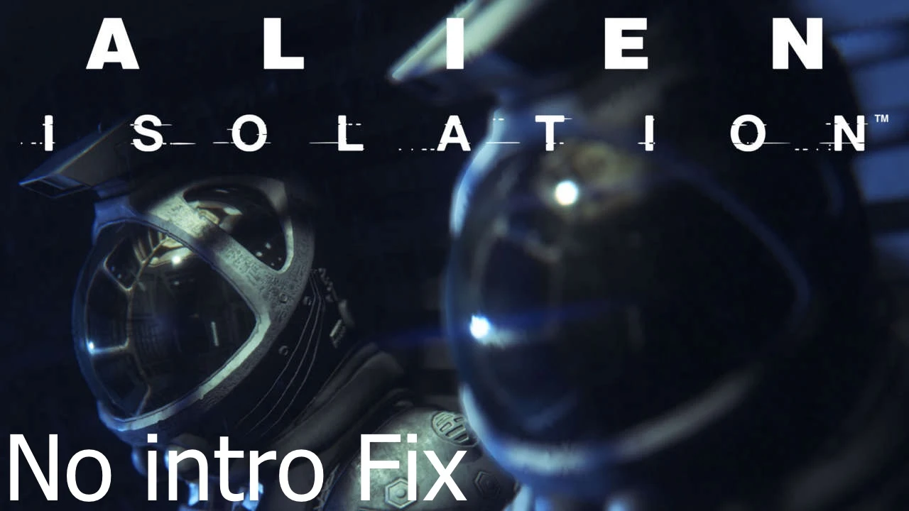Alien: Isolation "No intro Fix"
