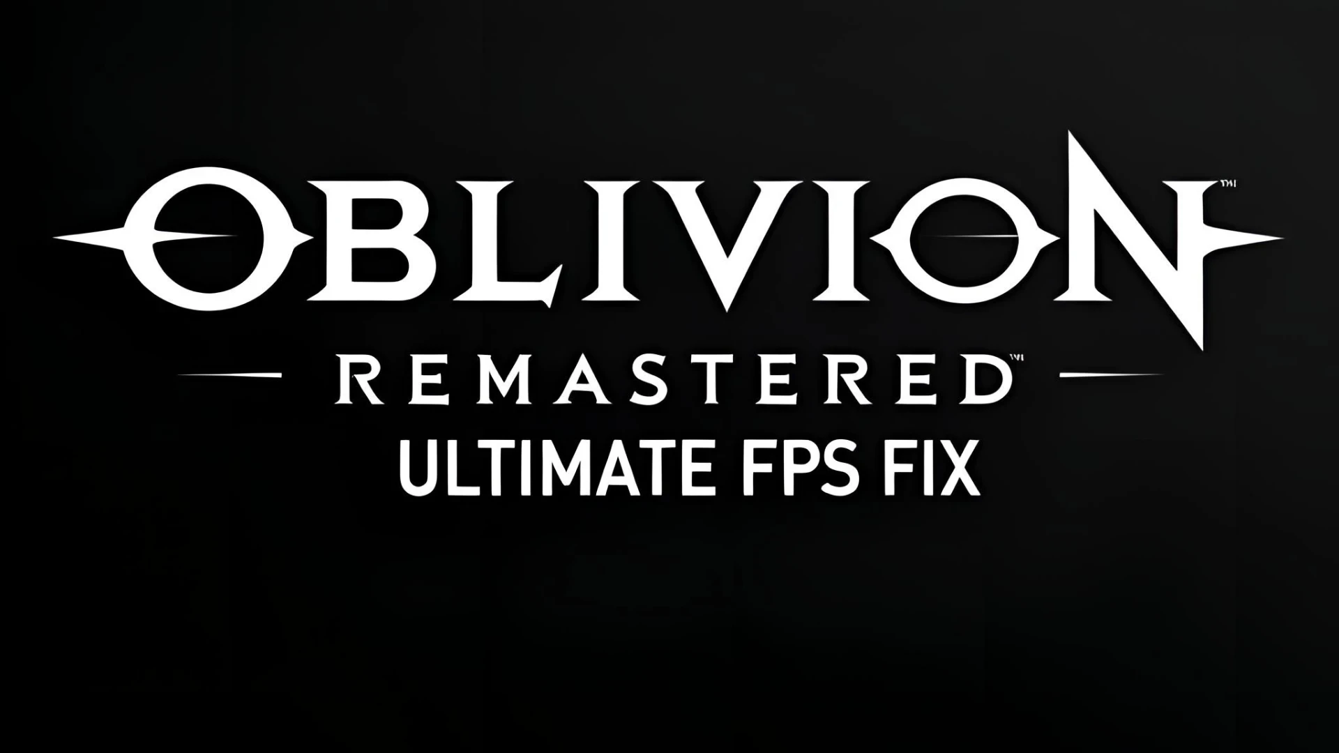 Oblivion Remastered "Ультимативный фикс ФПС"