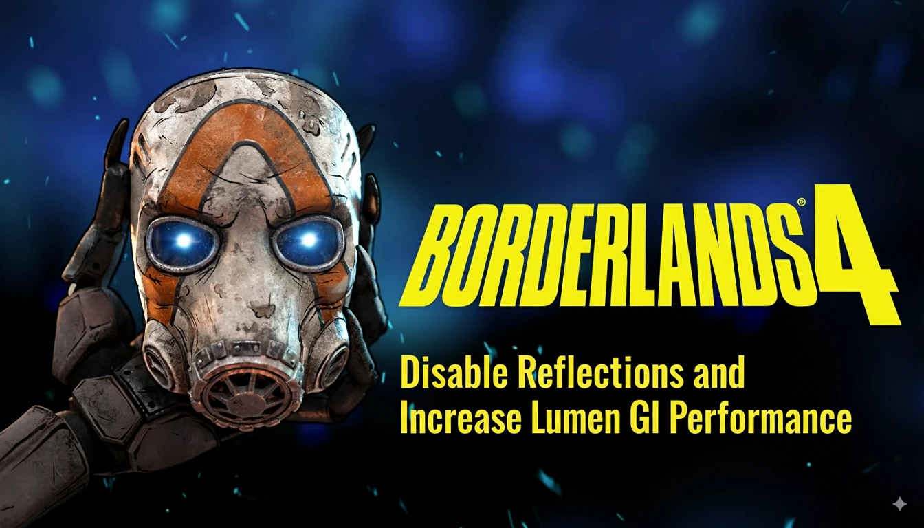 Borderlands 4 "Больше FPS: отключение отражений и упрощение Lumen GI"