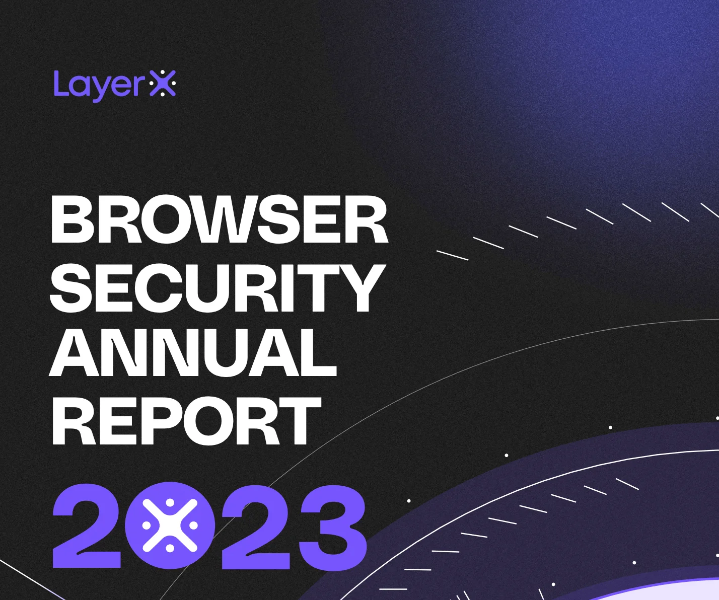 Отчет LayerX: Главные угрозы безопасности браузеров