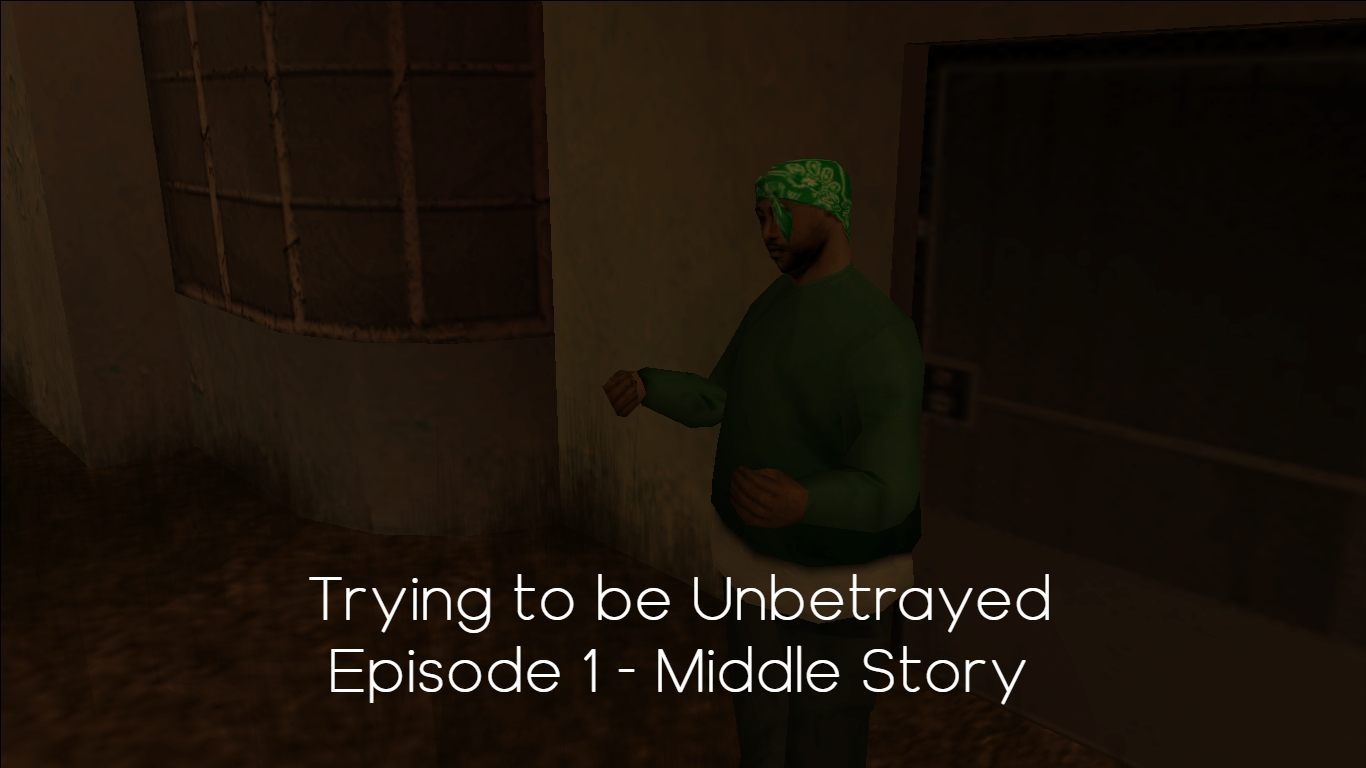 Grand Theft Auto: San Andreas "Пытаться быть не преданным. Эпизод 1: Середина истории"