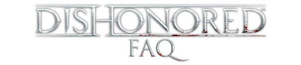 Dishonored - Другое - FAQ