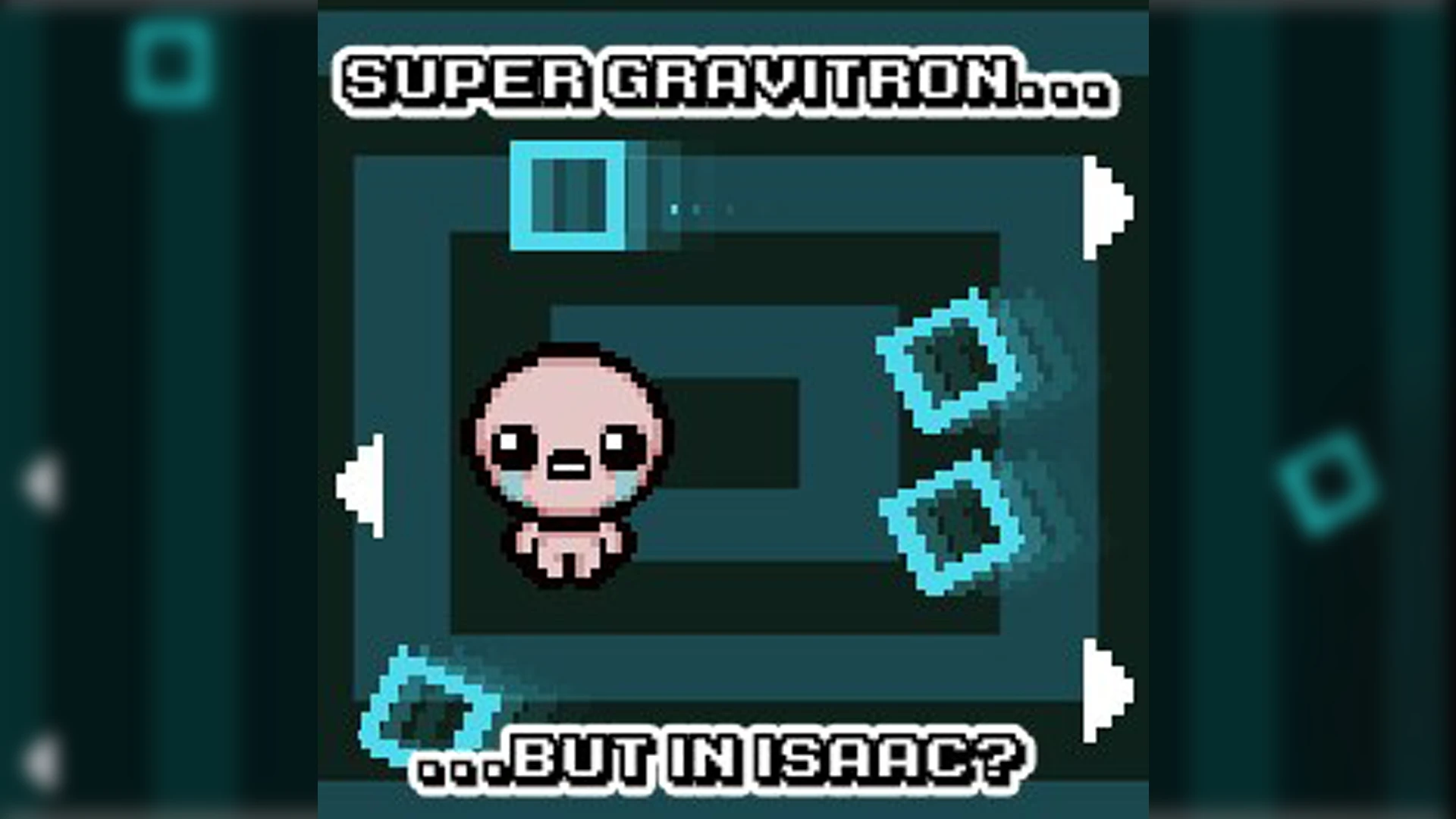 The Binding of Isaac "Супер Гравитрон"