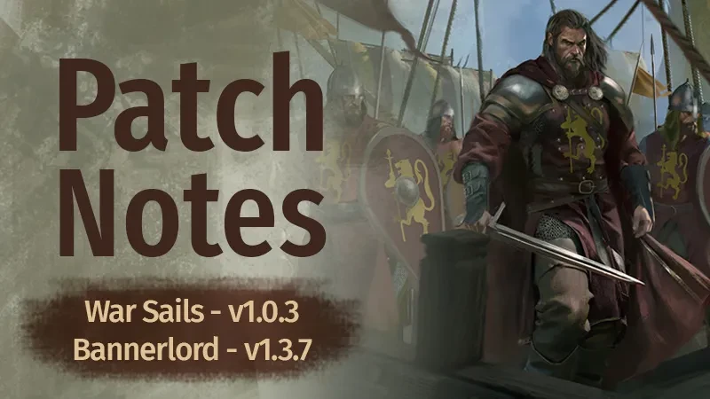 TaleWorlds выпустила обновления 1.3.7 для Mount & Blade 2: Bannerlord и 1.0.3 для дополнения War Sails