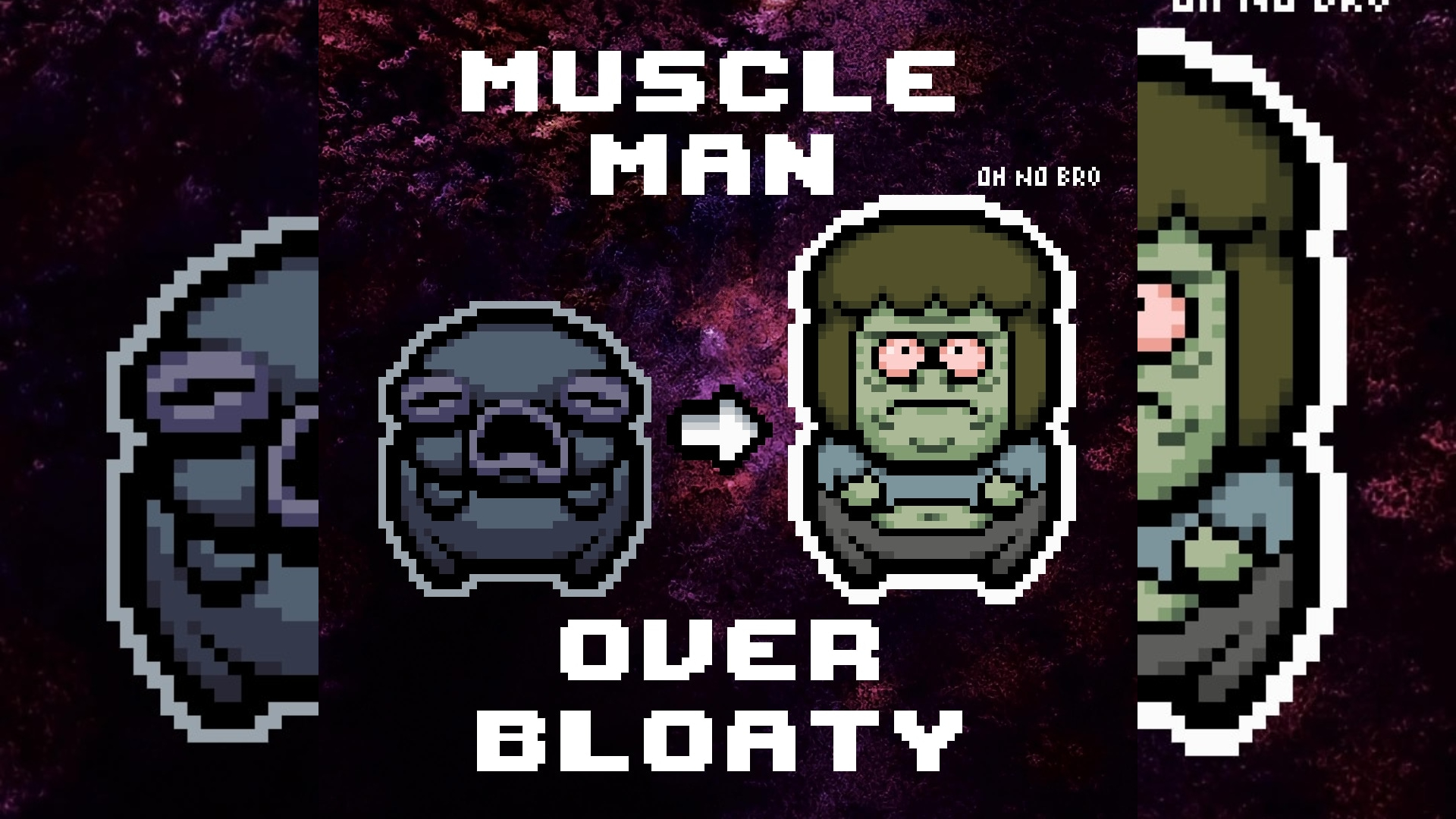 The Binding of Isaac "Мускулистый мужчина вместо Раздутого"
